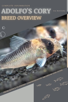 Paperback Adolfo's Cory: From Novice to Expert. Comprehensive Aquarium Fish Guide Book