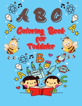 Paperback ABC Coloring Book for Toddeler: Activity Numbers, Letters, Shapes, Colors, and Animals! (Toddelercoloring activity books) Book