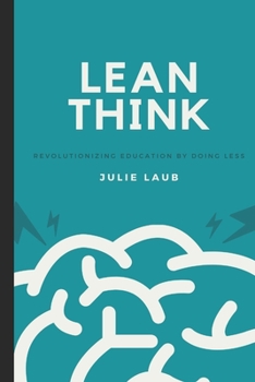 Paperback Lean Think: Revolutionizing Education by Doing Less Book