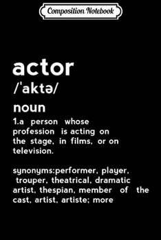 Composition Notebook: Actor Meaning in Dictionary Style for Actors  Journal/Notebook Blank Lined Ruled 6x9 100 Pages