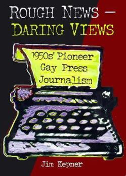 Paperback Rough News¿daring Views: 1950s' Pioneer Gay Press Journalism Book