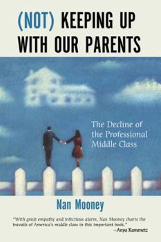 Hardcover Not Keeping Up with Our Parents: The Decline of the Professional Middle Class Book