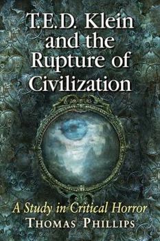 Paperback T.E.D. Klein and the Rupture of Civilization: A Study in Critical Horror Book