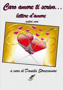 Paperback Caro Amore Ti Scrivo ... Lettere D'Amore [Italian] Book