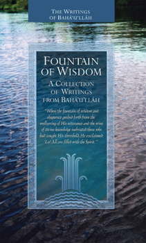 Paperback Fountain of Wisdom: A Collection from the Writings of Baha'u'llah Book