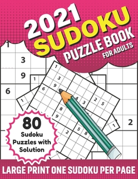 Paperback 2021 Sudoku Puzzle Book For Adults: Challenging Sudoku Games Book For 2021 Adults With Supplying 80 Puzzles And Solution From Medium to Hard Levels Fo [Large Print] Book