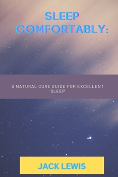 Paperback Sleep comfortably: A natural cure guide for excellent sleep Book