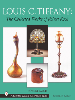 Hardcover Louis C. Tiffany: The Collected Works of Robert Koch Book