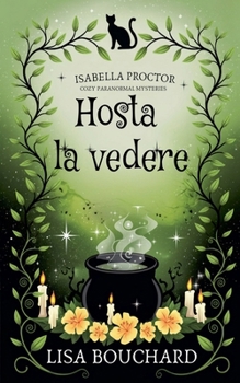 Hosta la vedere (Misterele Paranormale Cozy Ale Isabellei Proctor) (Romanian Edition)