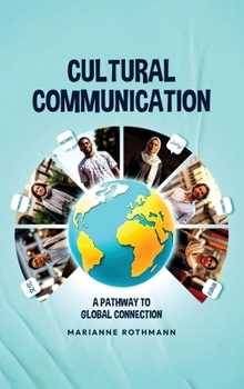 Cultural Communication: A Pathway to Global Connection