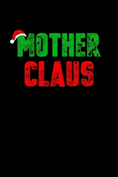 Paperback Mother Claus: Journal / Notebook / Diary Gift - 6"x9" - 120 pages - White Lined Paper - Matte Cover" Book