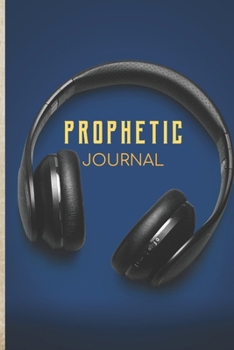 Prophetic Journal: Hearing God | Prophetic Interpretation | Prophet's Notebook