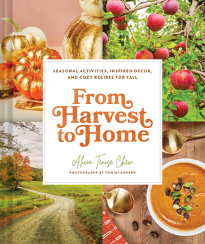 Hardcover From Harvest to Home: Seasonal Activities, Inspired Decor, and Cozy Recipes for Fall Book