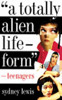 Paperback A Totally Alien Life-Form: Teenagers Book