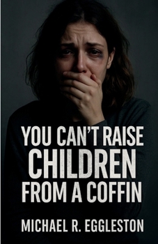 Paperback You Can't Raise Children From a Coffin Book