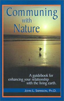 Communing with Nature: A Guidebook for Enhancing Your Relationship with the Living Earth