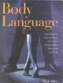 Paperback Body Language: Easy Ways Toget the Most from Your Relationships, Work Book