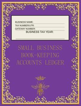 Small Business Book-Keeping Accounts Ledger : Large Book-Keeping Ledger for the Small Business and Self-employed - Purple and Gold Colour Bee Cover