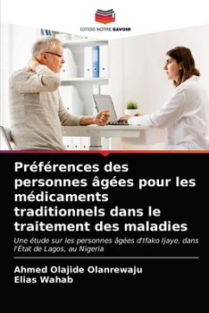 Paperback Préférences des personnes âgées pour les médicaments traditionnels dans le traitement des maladies [French] Book