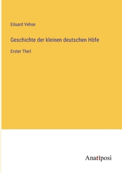 Paperback Geschichte der kleinen deutschen Höfe: Erster Theil [German] Book