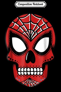 Composition Notebook: Marvel Spider-Man Sugar Skull Graphic  Journal/Notebook Blank Lined Ruled 6x9 100 Pages