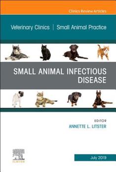 Hardcover Small Animal Infectious Disease, an Issue of Veterinary Clinics of North America: Small Animal Practice: Volume 49-4 Book