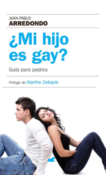 ¿Mi hijo es gay? Guia para padres / Is My Son Gay? (Spanish Edition)