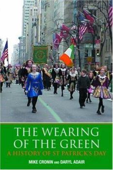 Paperback The Wearing of the Green: A History of St Patrick's Day Book