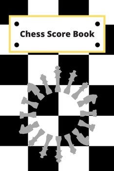 Chess Score Book: Record Your Games, Log Wins Moves & Strategy | Notebook, Note, Notation, Journal Match Scorebook | Easy To Carry Small Size
