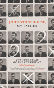 Hardcover John Stonehouse, My Father: The True Story of the Runaway MP Book