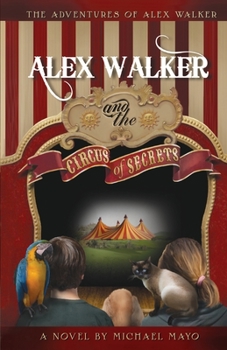 Paperback The Adventures of Alex Walker: Alex Walker and the Circus of Secrets Book