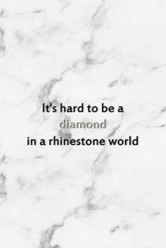 It's Hard To Be A Diamond In A Rhinestone World: Notebook Journal Composition Blank Lined Diary Notepad 120 Pages Paperback White Marmol Diamonds