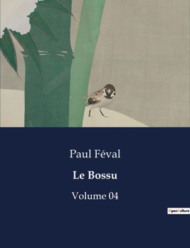Paperback Le Bossu: Volume 04 [French] Book