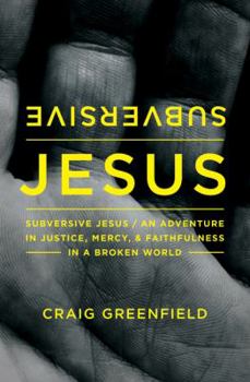Paperback Subversive Jesus: An Adventure in Justice, Mercy, and Faithfulness in a Broken World Book