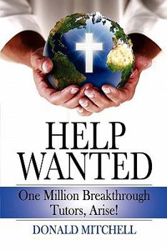Paperback Help Wanted: One Million Breakthrough Tutors, Arise! Book