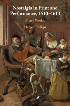 Paperback Nostalgia in Print and Performance, 1510-1613: Merry Worlds Book