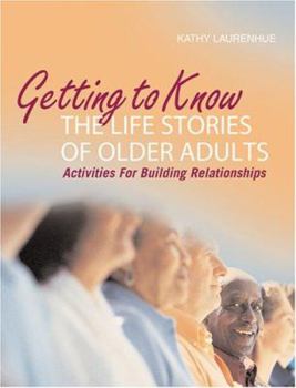 Paperback Getting to Know the Life Stories of Older Adults: Activities for Building Relationships [With CDROM] Book