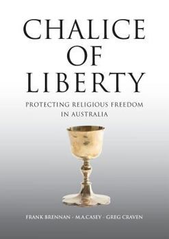 Paperback Chalice of Liberty: Protecting Religious Freedom in Australia Book