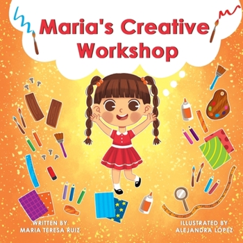 Paperback Maria's Creative Workshop: A Story that supports creativity in young children Book