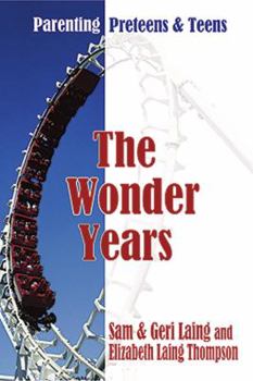 Paperback The Wonder Years: Parenting Preteens & Teens Book