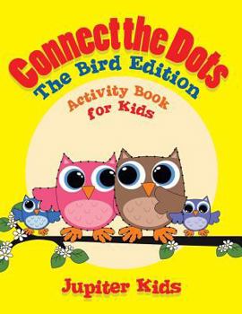 Paperback Connect the Dots - The Bird Edition: Activity Book for Kids Book