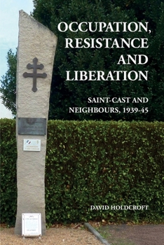 Paperback Occupation, Resistance and Liberation: Saint-Cast and Neighbours, 1939-45 Book