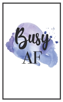 Busy AF: 5x8 Funny Lined Journal | Sarcastic Notebook Perfect for Coworker or Friend (Funny Office Notebooks) (Sarcastic Office Journals + Notebooks)