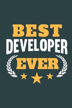 Paperback Best Developer Ever: Notebook or Journal for Developers with 120 Dot Grid Pages, 6 x 9 Inches, Cream Paper, Glossy Finished Soft Cover Book