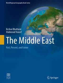 Hardcover The Middle East: Past, Present, and Future (World Regional Geography Book Series) Book