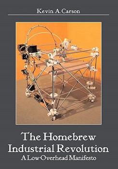 Paperback The Homebrew Industrial Revolution: A Low-Overhead Manifesto Book