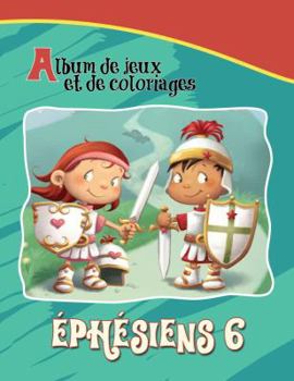 Stationery Éphésiens 6 Album de jeux et de coloriages: L'armure de Dieu (Chapitres de la Bible pour enfants) (French Edition) [French] Book