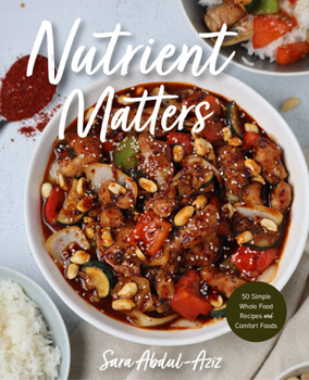 Hardcover Nutrient Matters: 50 Simple Whole Food Recipes and Comfort Foods (Simple Easy Recipes, Recipes for Nutrition, Healthy Meal Prep) Book