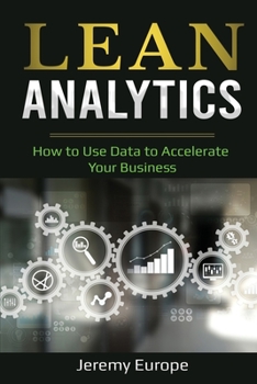 Paperback Lean Analytics: How to Use Data to Accelerate Your Business Book