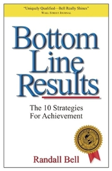 Hardcover Bottom Line Results: The 10 Strategies for Achievement Book